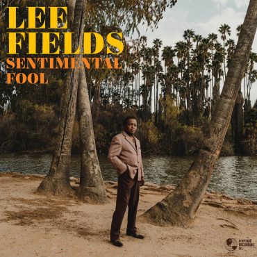Lee Fields Sentimental Fool nuevo disco