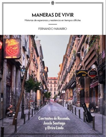 Maneras de Vivir. Historias de esperanza y resistencia en tiempos difíciles. Fernando Navarro