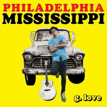 Nuevo disco de G. Love Philadelphia Mississippi producido por Luther Dickinson