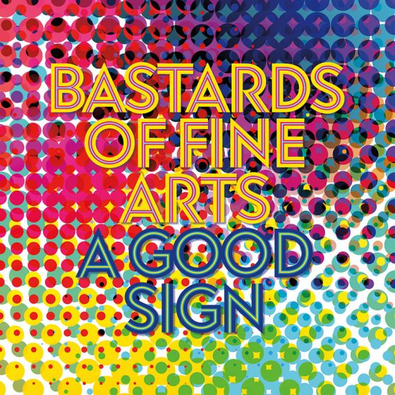 Debut de Bastards of Fine Arts con A Good Sign