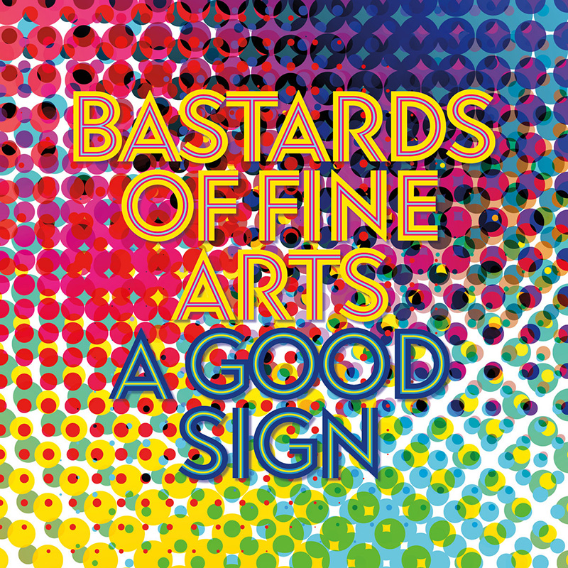 Debut de Bastards of Fine Arts con A Good Sign