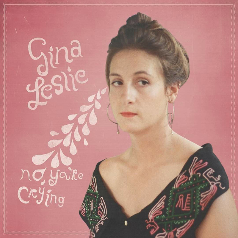 Debut de Gina Leslie con el EP No, you're crying