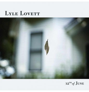 Lyle Lovett regresó con 12th of June