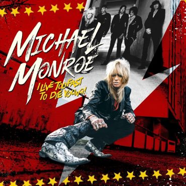 Michael Monroe publica I Live Too Fast To Die Young