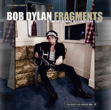 Bob Dylan regresa con otro bootleg, Fragments Time out of mind sessions (1996-1997) - The Bootleg Series, Vol. 17