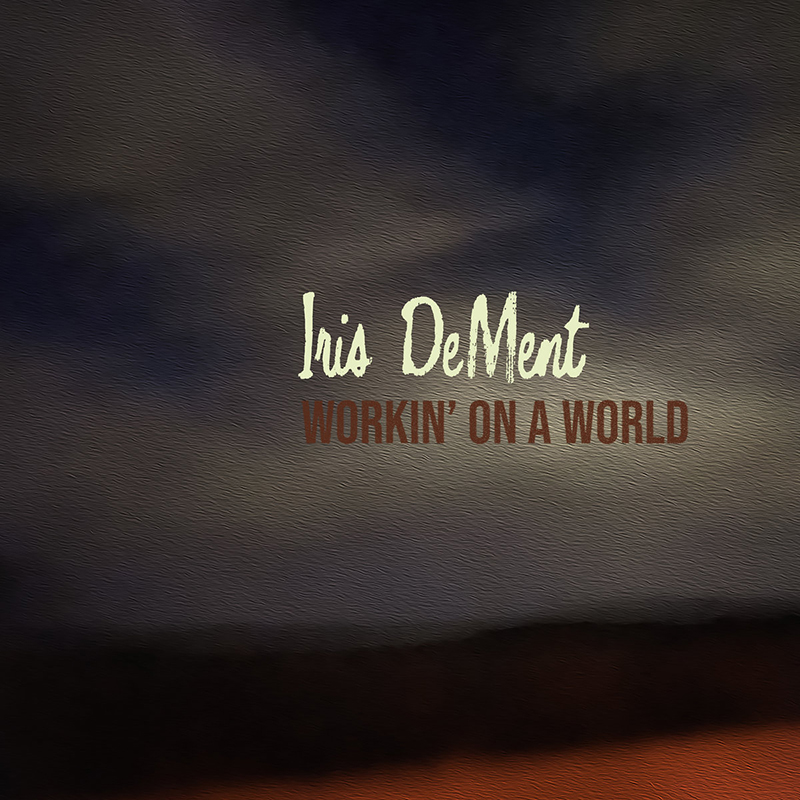 Iris DeMent lanza nuevo disco, Workin' On A World