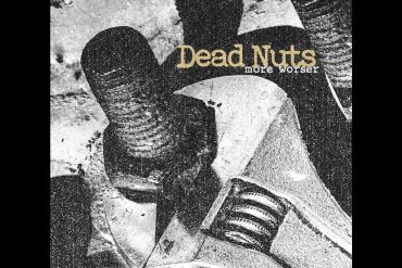 Dead Nuts "More Worser"