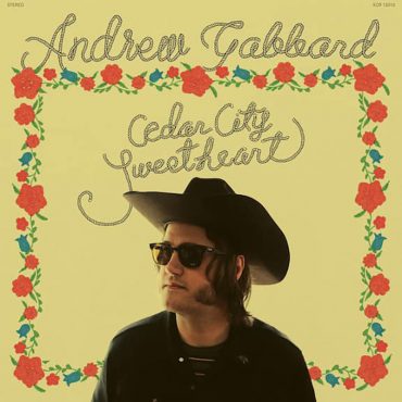 Andrew Gabbard publica nuevo disco, Cedar City Sweetheart