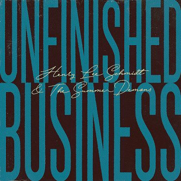 Henry Lee Schmidt lanza nuevo disco, Unfinished Business