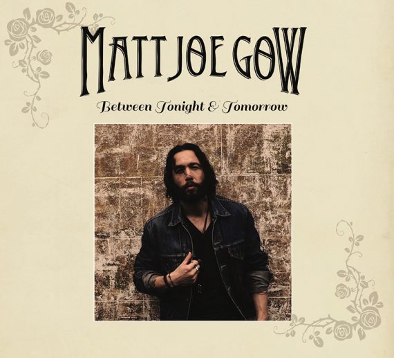 Matt Joe Gow lanza nuevo disco, Between Tonight and Tomorrow