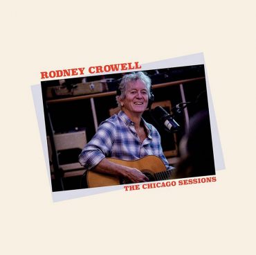 Rodney Crowell anuncia nuevo álbum producido por Jeff Tweedy, The Chicago Sessions