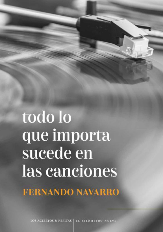 Todo lo que importa sucede en las canciones. Fernando Navarro