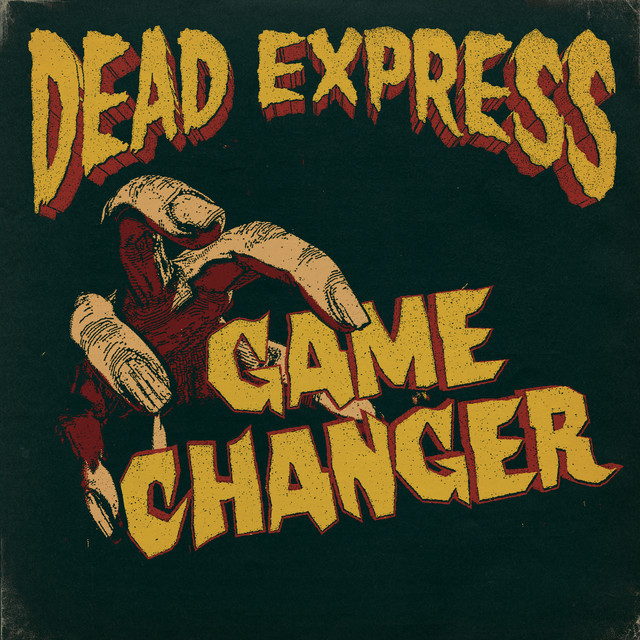 Dead Express "Game Changer" 2023