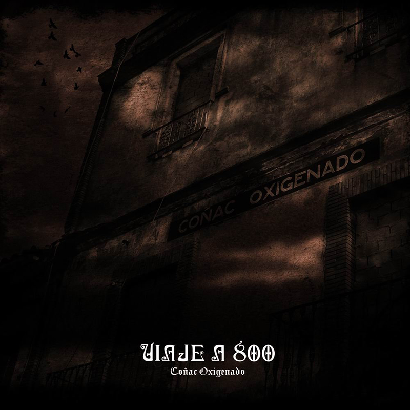 Viaje a 800 - Coñac oxigenado (2012) disco review