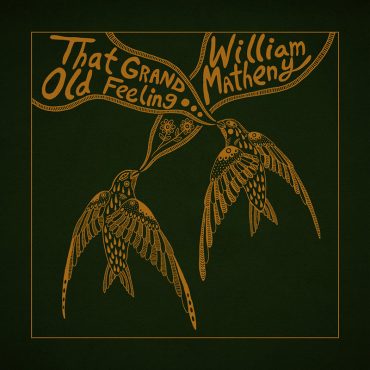 William Matheny lanza nuevo disco, That Grand, Old Feeling
