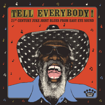 El blues del siglo 21. Tell Everybody! (21st Century Juke Joint Blues From Easy Eye Sound)