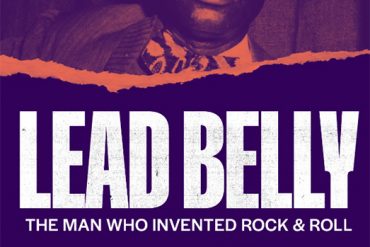Lead Belly, The man who invented rock and roll. El documental