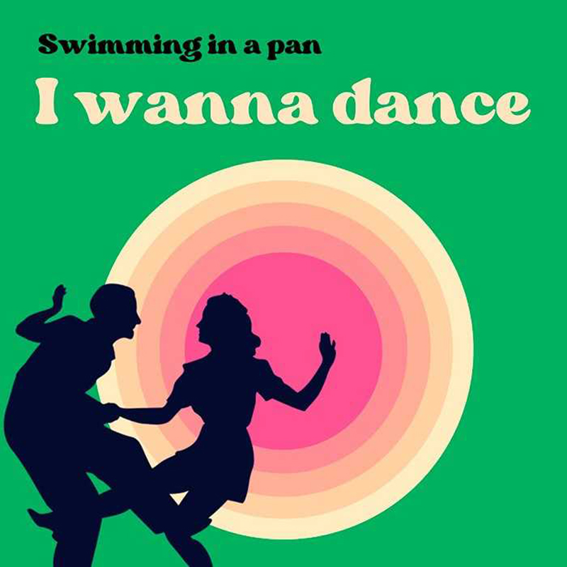 Swimming in a pan I wanna dance single
