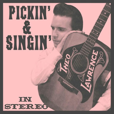 Theo Lawrence lanza en solitario Pickin' and Singin'