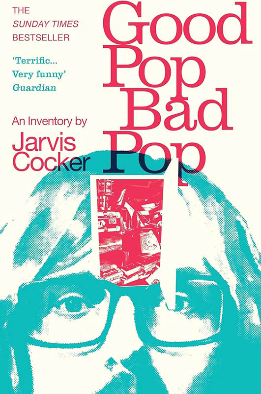 Good Pop, Bad Pop. An inventory by Jarvis Cocker libro reseña review