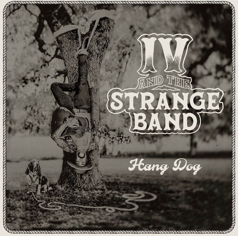 IV and the Strange Band publica Hang Dog