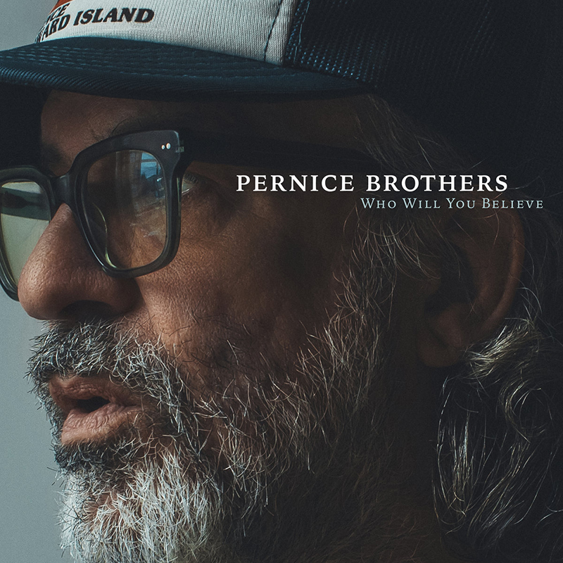 Pernice Brothers anuncian nuevo disco, Who Will You Believe