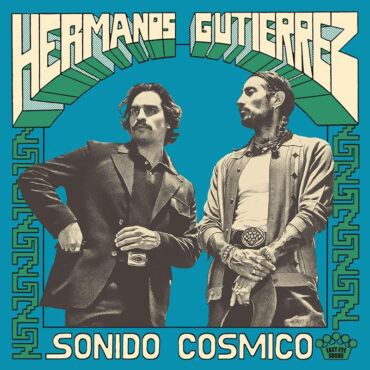 Hermanos Gutiérrez anuncian nuevo disco, Sonido Cósmico