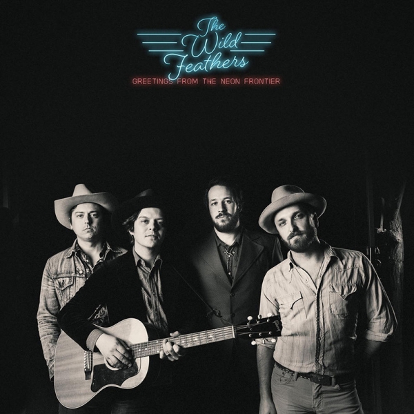 ¿Qué estáis escuchando ahora? - Página 3 Greetings-From-The-Neon-Frontier-se-llama-lo-nuevo-de-The-Wild-Feathers